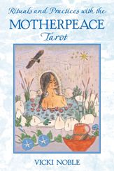 Rituals and Practices with the Motherpeace Tarot - 10 Feb 2003