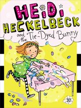 Heidi Heckelbeck and the Tie-Dyed Bunny - 21 Jan 2014