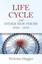 Life Cycle and Other New Poems 2006 - 2016 - 25 Nov 2016