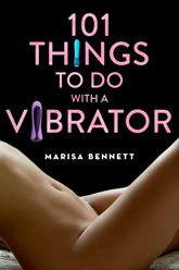 101 Things to Do with a Vibrator - 4 Nov 2014