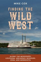 Finding the Wild West: Along the Mississippi - 15 Apr 2022