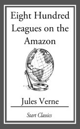 Eight Hundred Leagues On The Amazon - 1 Jan 2014