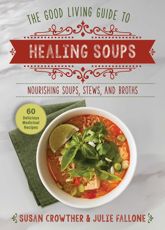 Good Living Guide to Healing Soups - 2 Sep 2025