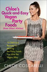 Chloe's Quick-and-Easy Vegan Party Foods (from Chloe's Kitchen) - 20 Nov 2012