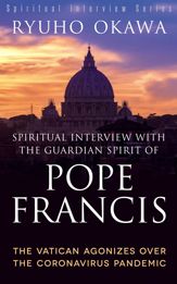 Spiritual Interview with the Guardian Spirit of Pope Francis - 10 Jul 2020