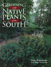 Gardening with Native Plants of the South - 1 Apr 1994