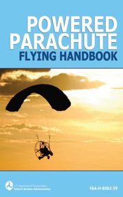 Powered Parachute Flying Handbook (FAA-H-8083-29) - 28 Feb 2011