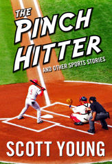 The Pinch Hitter And Other Sports Stories - 8 Apr 2014