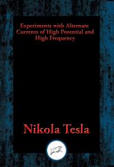 Experiments with Alternate Currents of High Potential and High Frequency - 8 Aug 2016