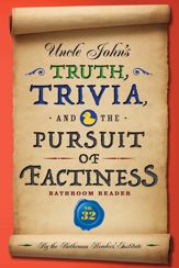 Uncle John's Truth, Trivia, and the Pursuit of Factiness Bathroom Reader - 3 Sep 2019