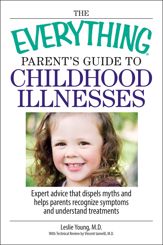 The Everything Parent's Guide To Childhood Illnesses - 13 Mar 2007