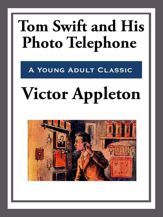 Tom Swift and His Photo Telephone - 15 Apr 2013