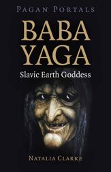Pagan Portals - Baba Yaga, Slavic Earth Goddess - 10 Dec 2021