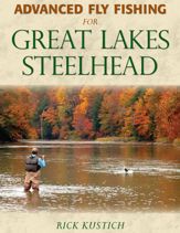 Advanced Fly Fishing for Great Lakes Steelhead - 1 Feb 2013