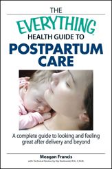 The Everything Health Guide To Postpartum Care - 2 Apr 2007