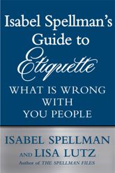 Isabel Spellman's Guide to Etiquette - 28 May 2013