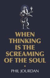 When Thinking is the Screaming of the Soul - 28 Aug 2020