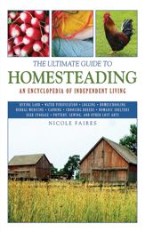 The Ultimate Guide to Homesteading - 10 Mar 2011