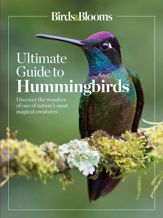 Birds & Blooms Ultimate Guide to Hummingbirds - 4 May 2021