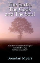 Earth, The Gods and The Soul - A History of Pagan Philosophy - 29 Nov 2013