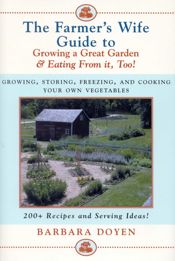 The Farmer's Wife Guide To Growing A Great Garden And Eating From It, Too! - 3 Jul 2002