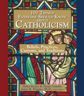 101 Things Everyone Should Know About Catholicism - 1 Feb 2005