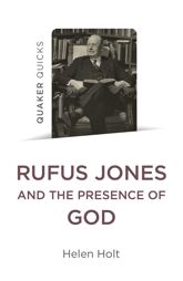 Quaker Quicks: Rufus Jones and the Presence of God - 24 Nov 2023