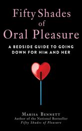 Fifty Shades of Oral Pleasure - 4 Apr 2013