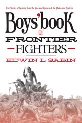 Boys' Book of Frontier Fighters - 8 Feb 2013