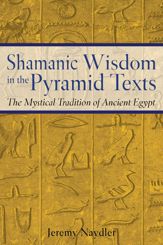 Shamanic Wisdom in the Pyramid Texts - 9 Dec 2004