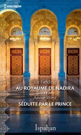 Au royaume de Nadira - Séduite par le prince - 1 May 2017