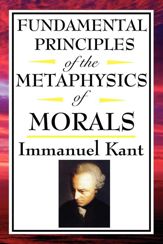 Fundamental Principles of the Metaphysics of Morals - 18 Jan 2013