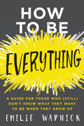 How to Be Everything - 2 May 2017
