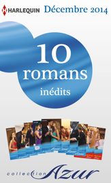 10 romans Azur inédits + 2 gratuits (n°3535 à 3544 - décembre 2014) - 1 Dec 2014