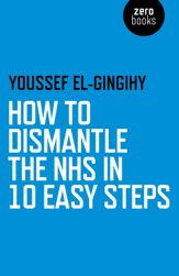How to Dismantle the NHS in 10 Easy Steps - 31 Jul 2015