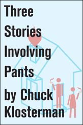 Three Stories Involving Pants - 14 Sep 2010