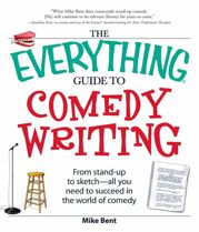 The Everything Guide to Comedy Writing - 18 Jul 2009