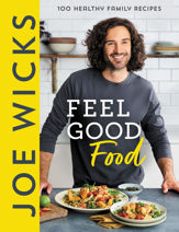 Joe Wicks Feel Good Food - 4 Apr 2023