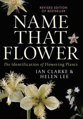 Name that Flower: The Identification of Flowering Plants: 3rd Edition - 19 Nov 2019