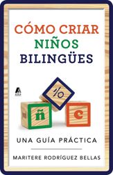 Como criar ninos bilingues (Raising Bilingual Children Spanish edition) - 16 Dec 2014
