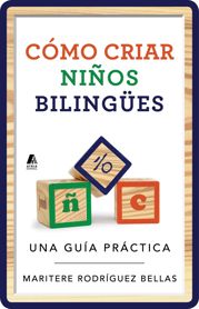 Como criar ninos bilingues (Raising Bilingual Children Spanish edition) - 16 Dec 2014