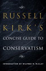 Russell Kirk's Concise Guide to Conservatism - 23 Apr 2019