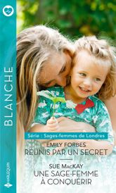 Réunis par un secret - Une sage-femme à conquérir - 1 Jul 2020