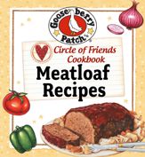 Circle Of Friends Cookbook: 25 Meatloaf Recipes - 18 Nov 2010