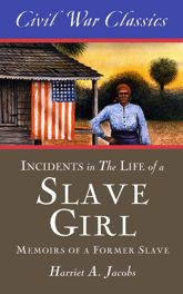 Incidents in the Life of a Slave Girl (Civil War Classics) - 16 Dec 2014