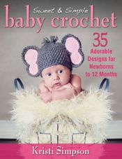 Sweet & Simple Baby Crochet - 1 Oct 2013