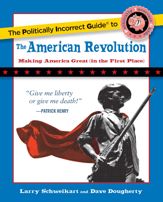 The Politically Incorrect Guide to the American Revolution - 26 Jun 2017