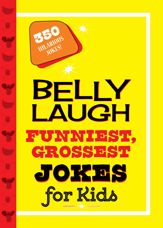 Belly Laugh Funniest, Grossest Jokes for Kids - 19 Mar 2019
