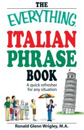 The Everything Italian Phrase Book - 17 Nov 2008