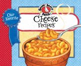 Our Favorite Cheese Recipes - 25 Sep 2012